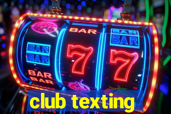 club texting