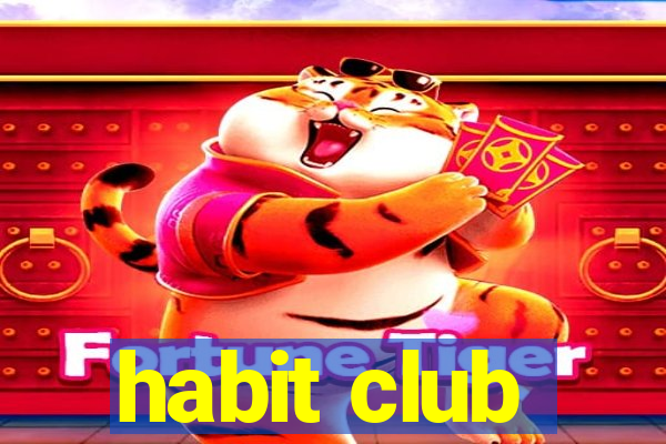 habit club