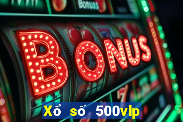 Xổ số 500vlp đổ bộ