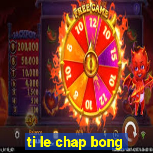 ti le chap bong