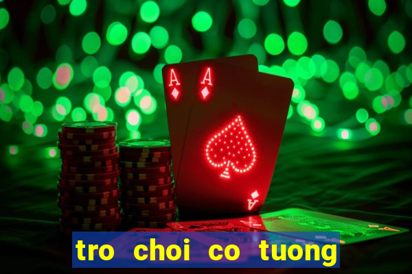 tro choi co tuong voi may