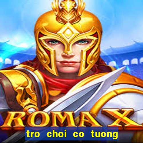 tro choi co tuong voi may