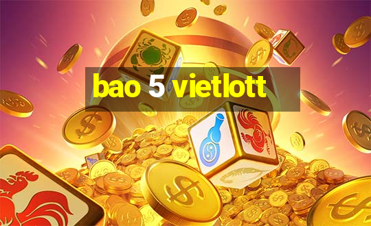 bao 5 vietlott