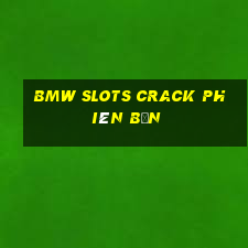 BMW Slots Crack Phiên bản