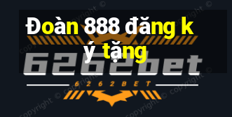 Đoàn 888 đăng ký tặng