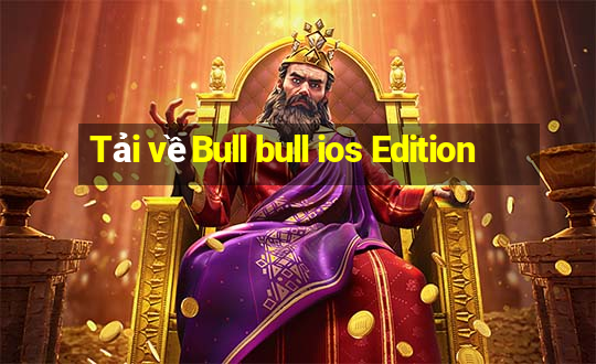 Tải vềBull bull ios Edition