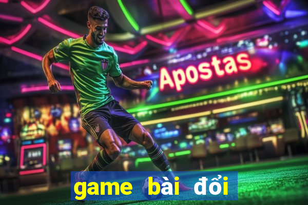 game bài đổi thưởng uy tín 2019