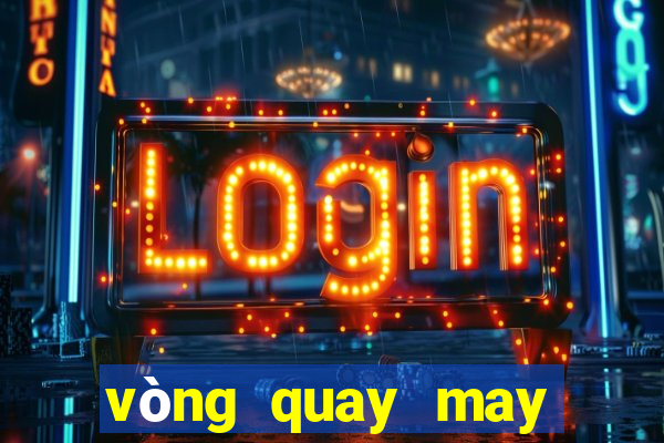 vòng quay may mắn app