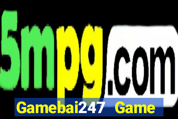 Gamebai247 Game Bài 3 Cây Đổi Thưởng