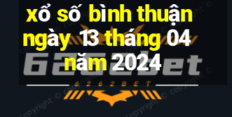 xổ số bình thuận ngày 13 tháng 04 năm 2024