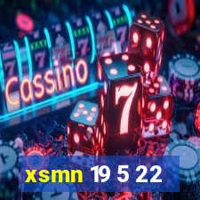 xsmn 19 5 22