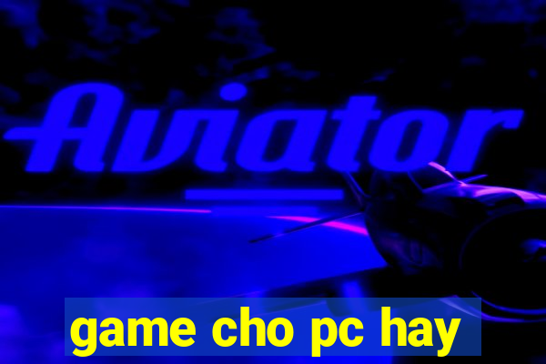 game cho pc hay