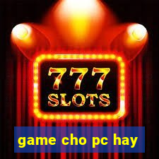 game cho pc hay