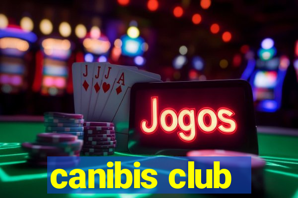 canibis club