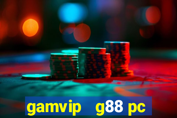 gamvip   g88 pc