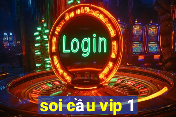 soi cầu vip 1