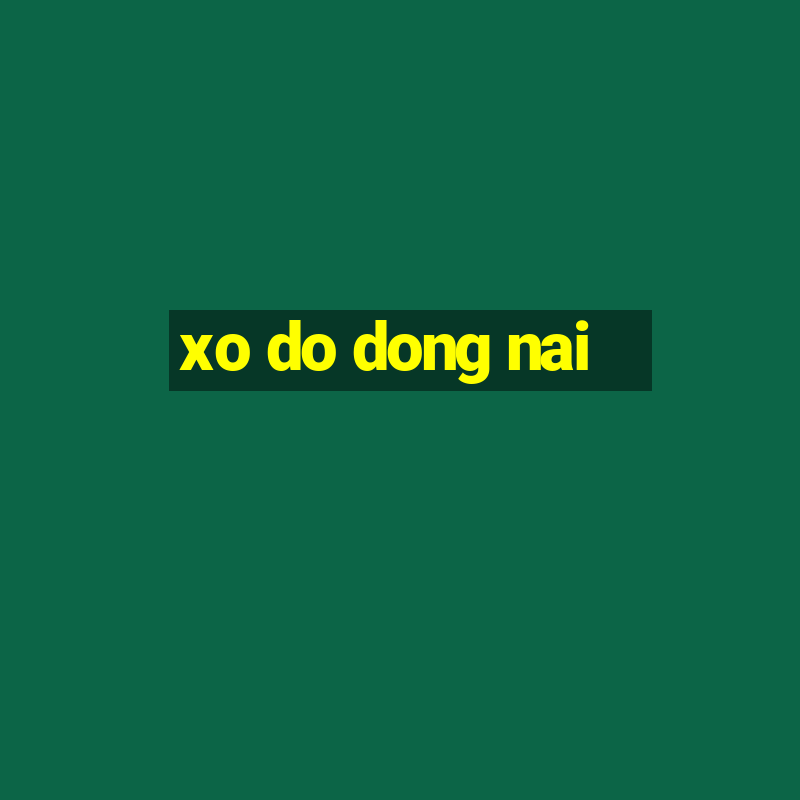 xo do dong nai