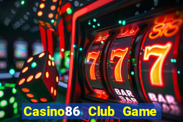 Casino86 Club Game Bài B52 Đổi Thưởng