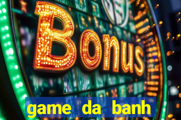 game da banh online tren web