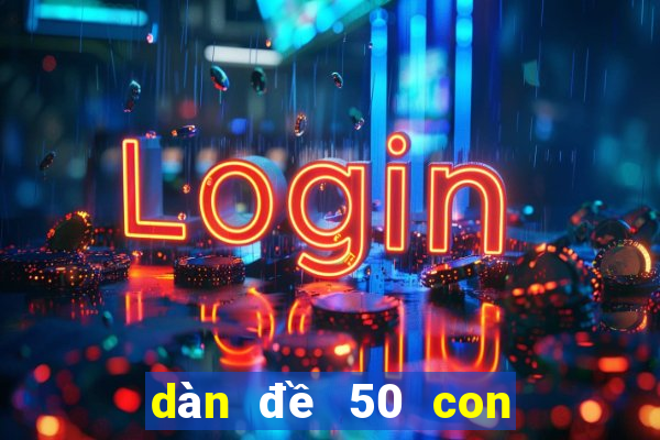 dàn đề 50 con bất bại