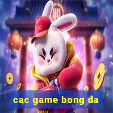 cac game bong da