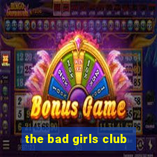 the bad girls club