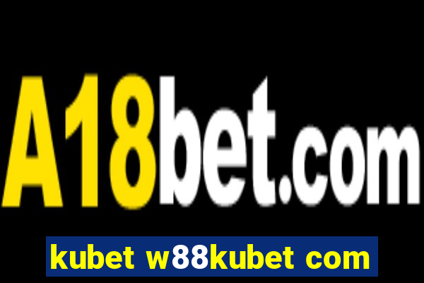 kubet w88kubet com