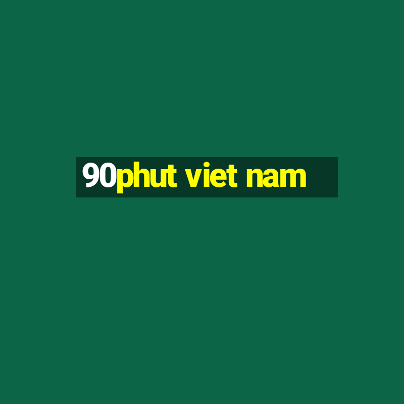 90phut viet nam