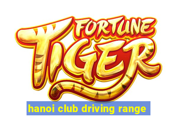 hanoi club driving range