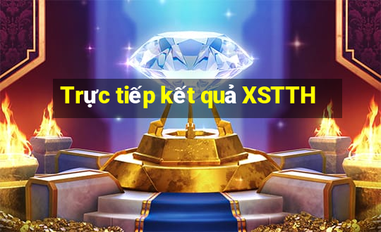 Trực tiếp kết quả XSTTH