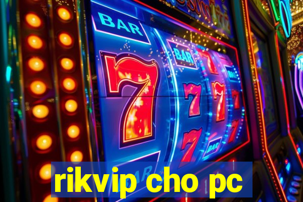 rikvip cho pc