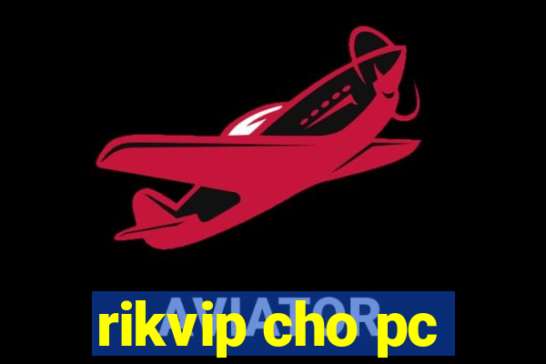 rikvip cho pc