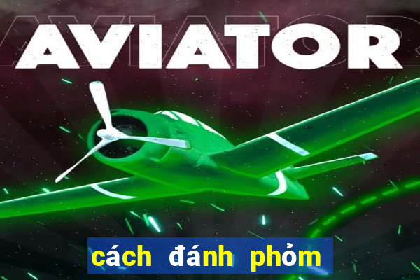 cách đánh phỏm luôn thắng