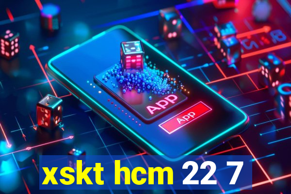 xskt hcm 22 7