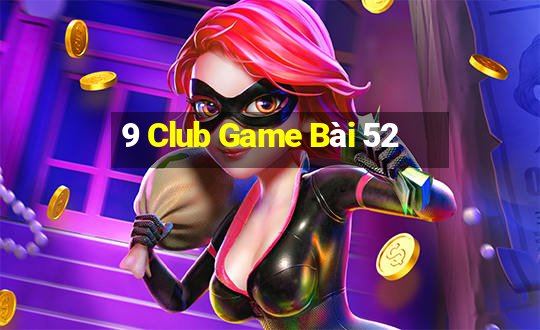 9 Club Game Bài 52