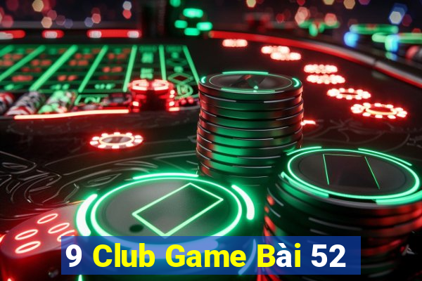 9 Club Game Bài 52