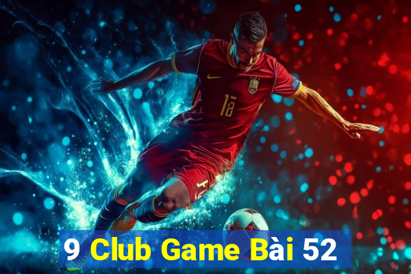 9 Club Game Bài 52