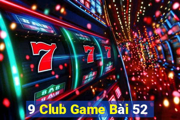 9 Club Game Bài 52