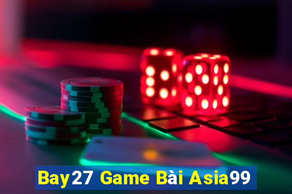 Bay27 Game Bài Asia99