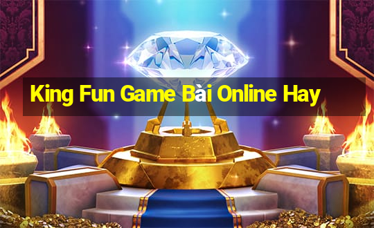 King Fun Game Bài Online Hay