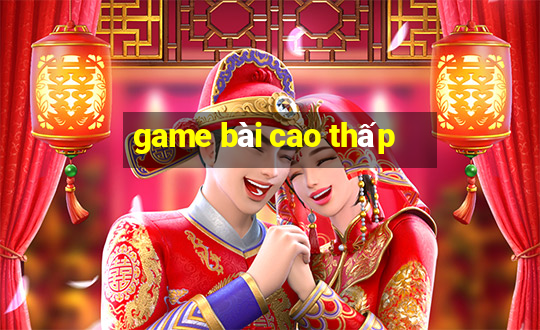 game bài cao thấp