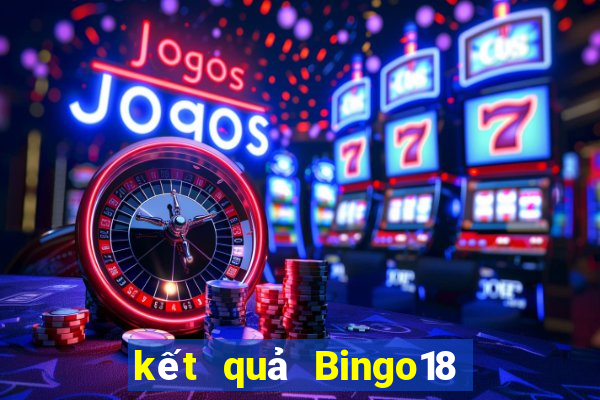 kết quả Bingo18 ngày 22