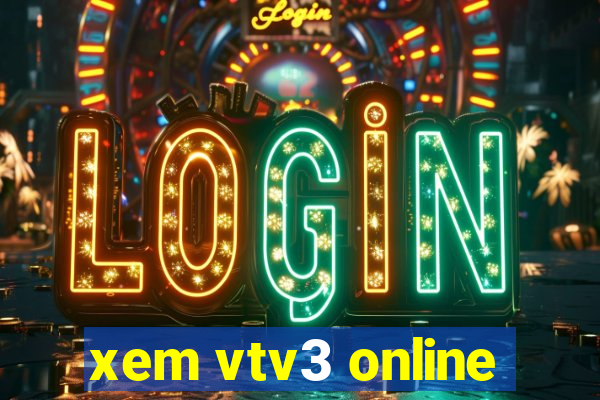 xem vtv3 online