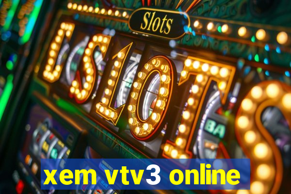 xem vtv3 online