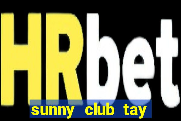 sunny club tay vịn clip