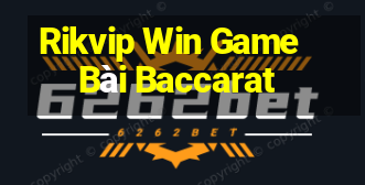 Rikvip Win Game Bài Baccarat