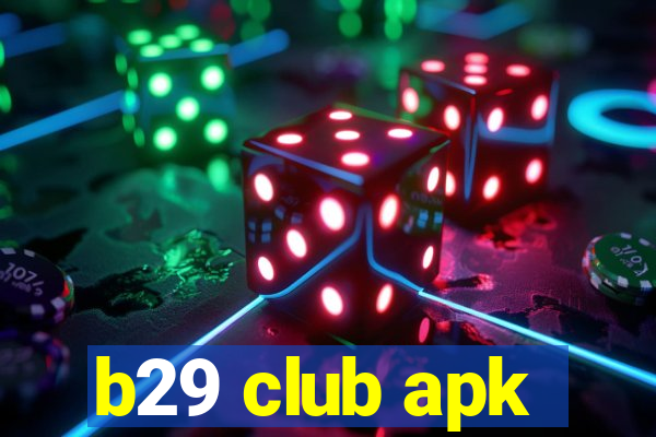 b29 club apk