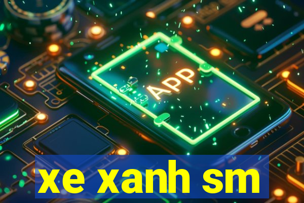 xe xanh sm