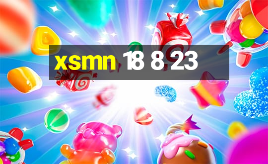 xsmn 18 8 23