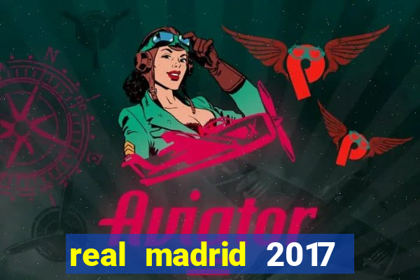 real madrid 2017 đội hình